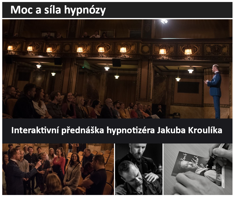 Moc a síla hypnózy interaktivní přednáška hypnotizéra Jakuba Kroulíka 2